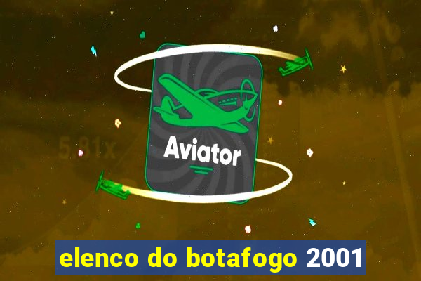 elenco do botafogo 2001